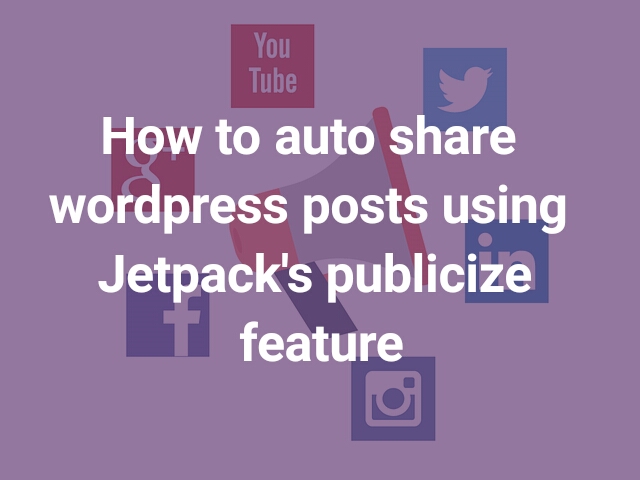 How to auto share wordpress posts using Jetpack’s publicize feature